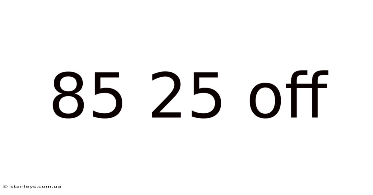 85 25 Off