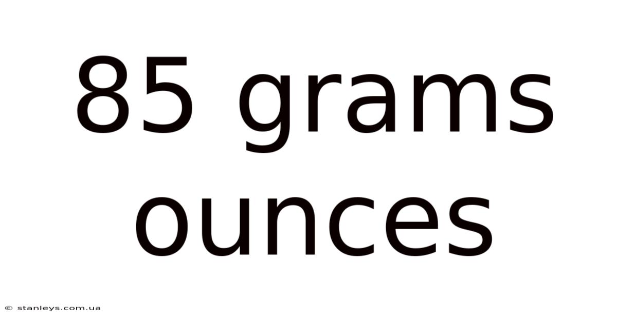 85 Grams Ounces