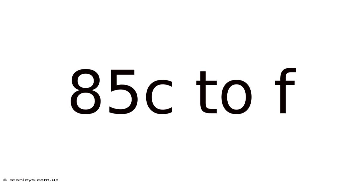 85c To F