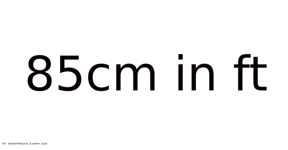 85cm In Ft
