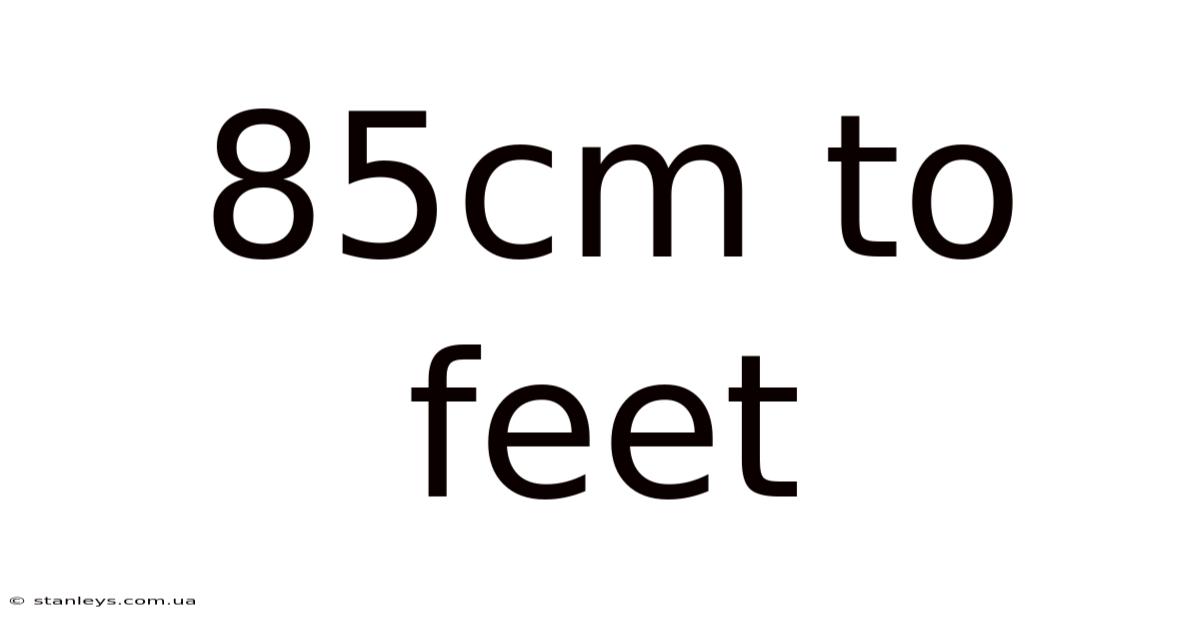 85cm To Feet