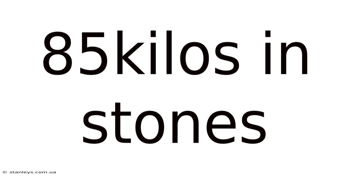 85kilos In Stones