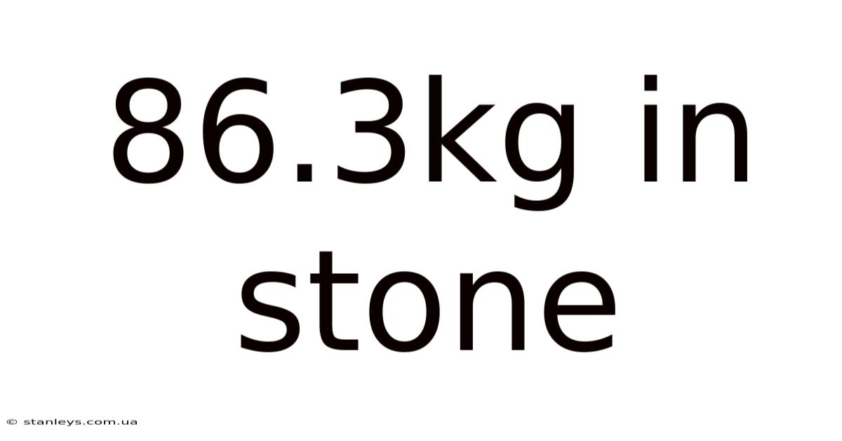 86.3kg In Stone