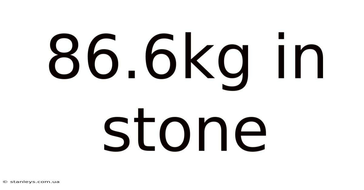 86.6kg In Stone