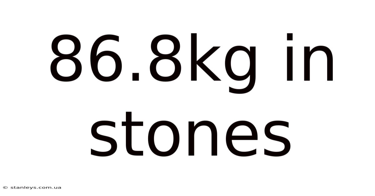 86.8kg In Stones