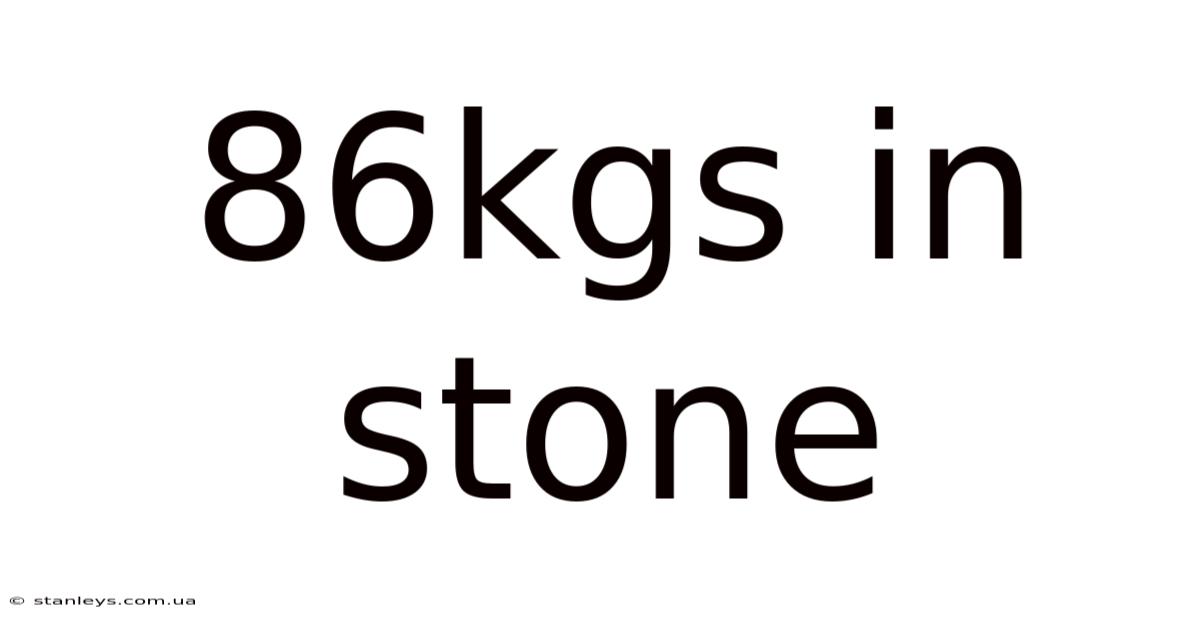 86kgs In Stone