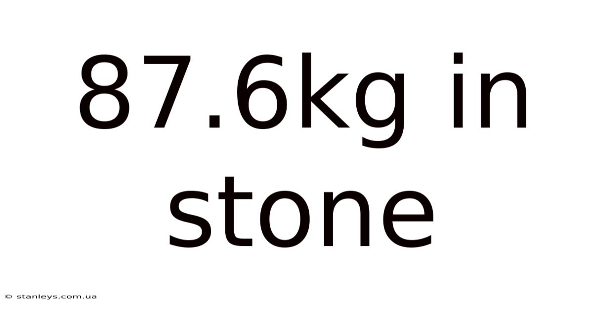 87.6kg In Stone
