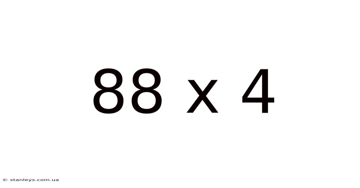 88 X 4