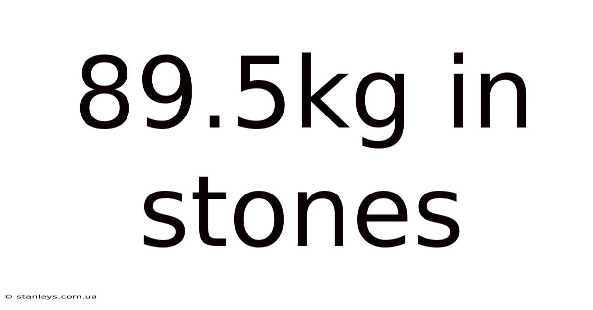 89.5kg In Stones