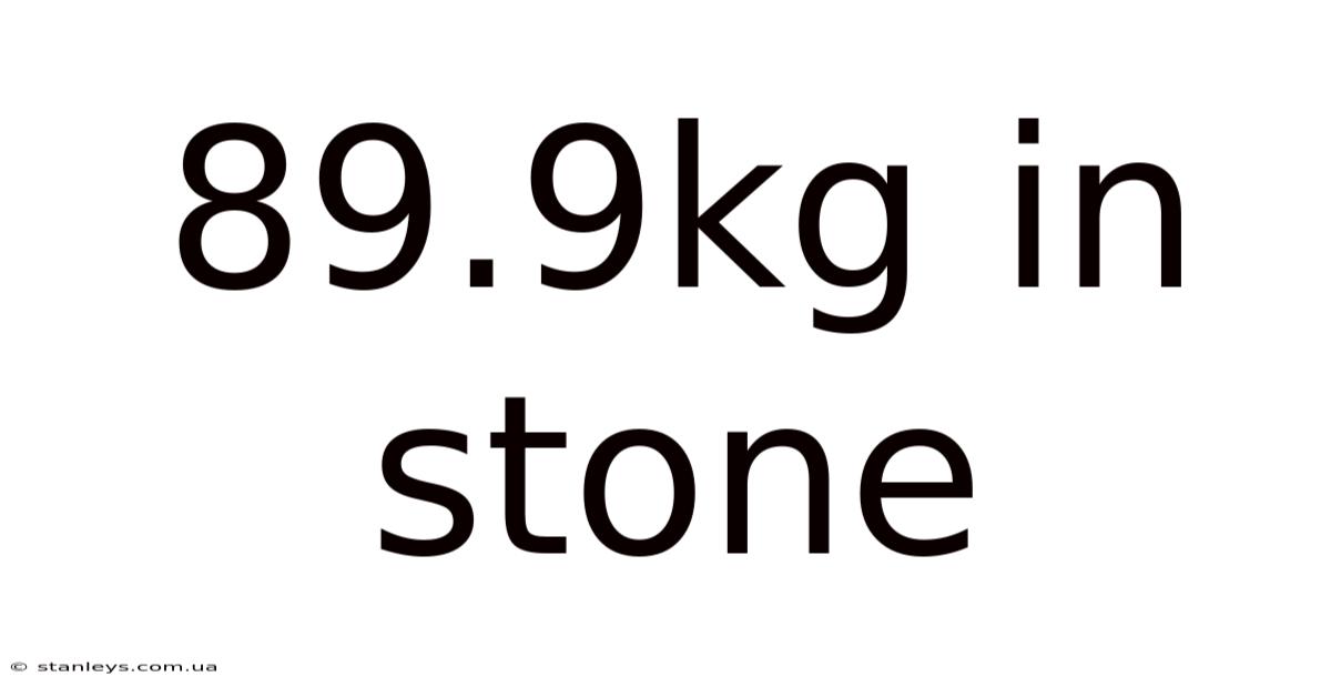 89.9kg In Stone