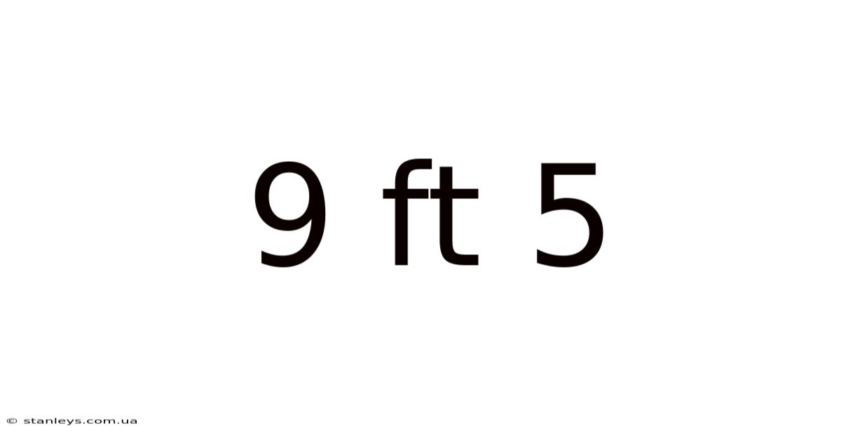 9 Ft 5