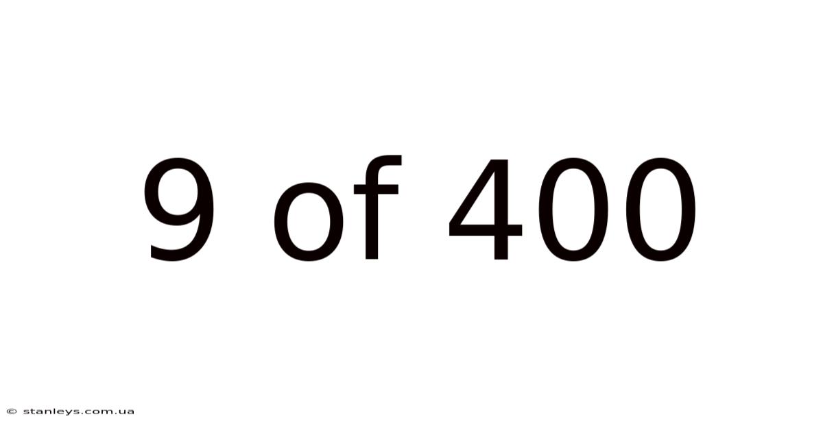 9 Of 400
