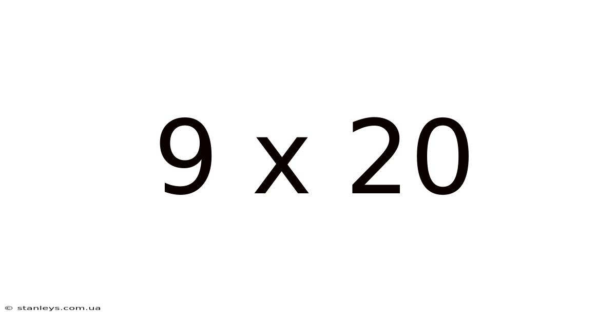 9 X 20