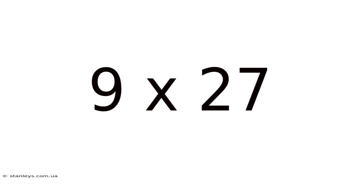 9 X 27
