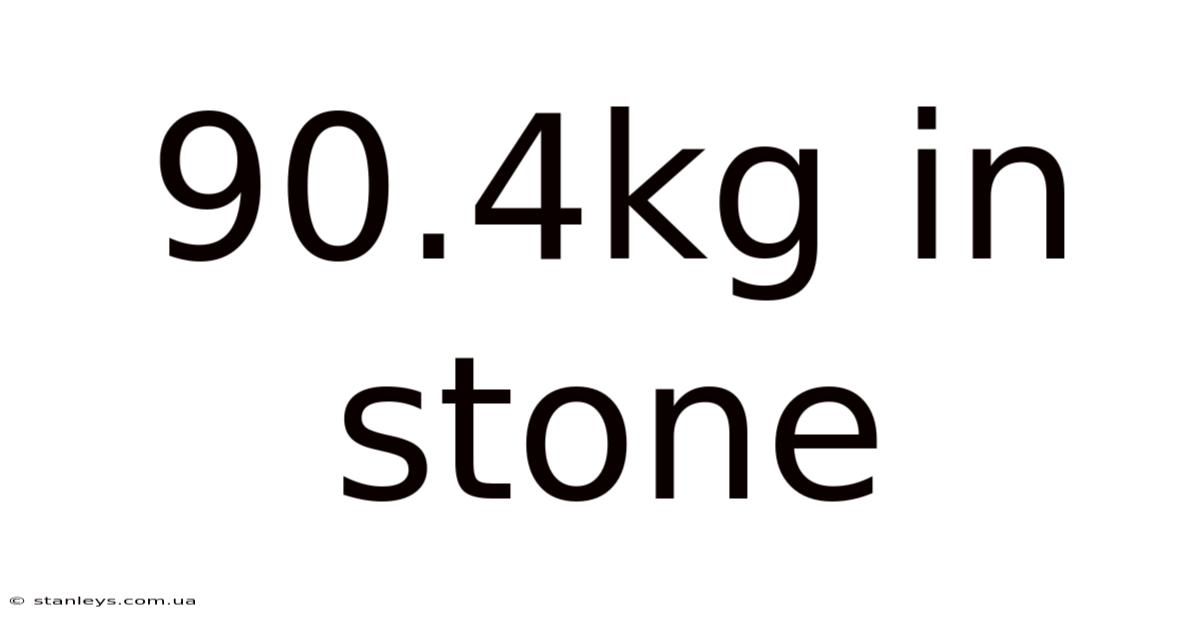 90.4kg In Stone