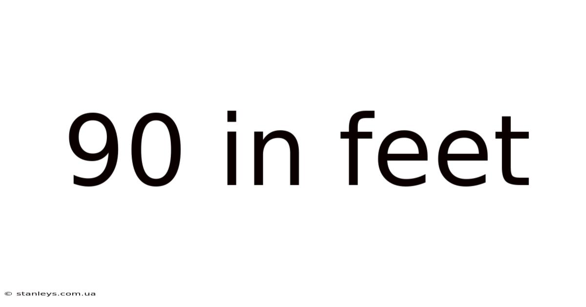 90 In Feet