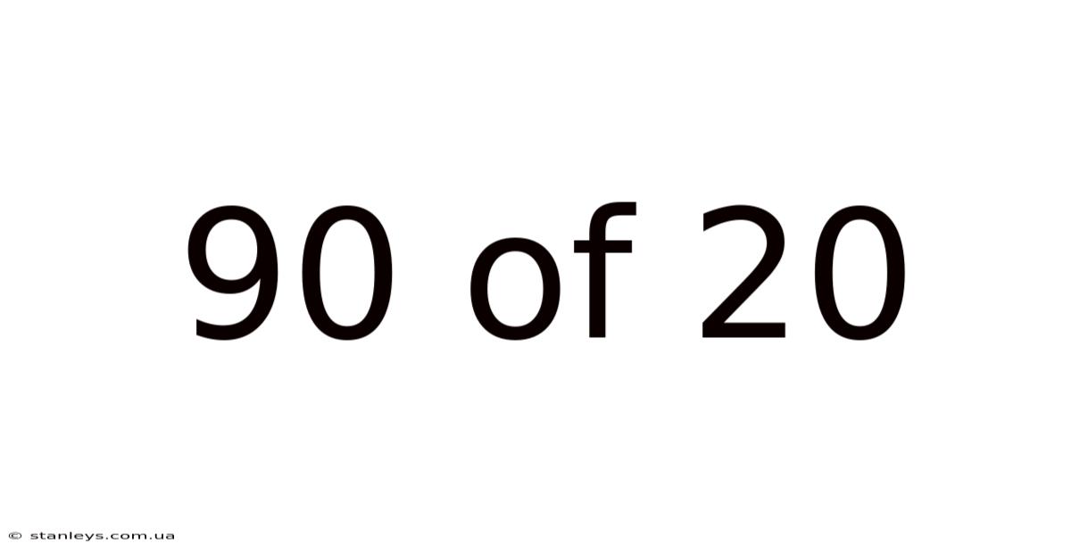 90 Of 20
