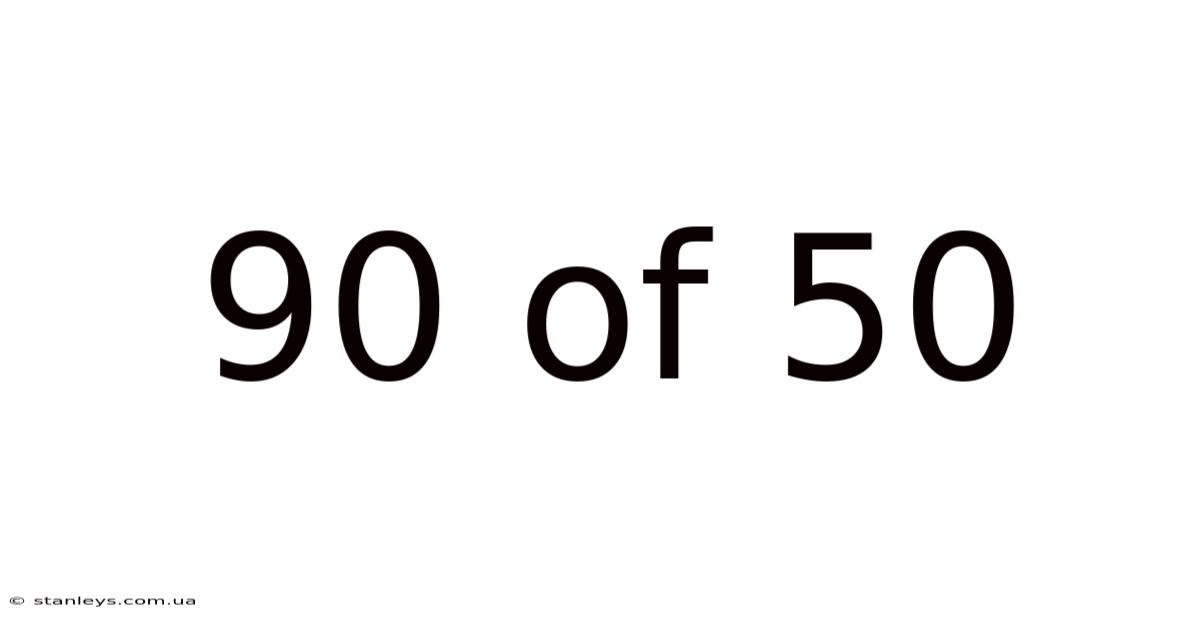 90 Of 50