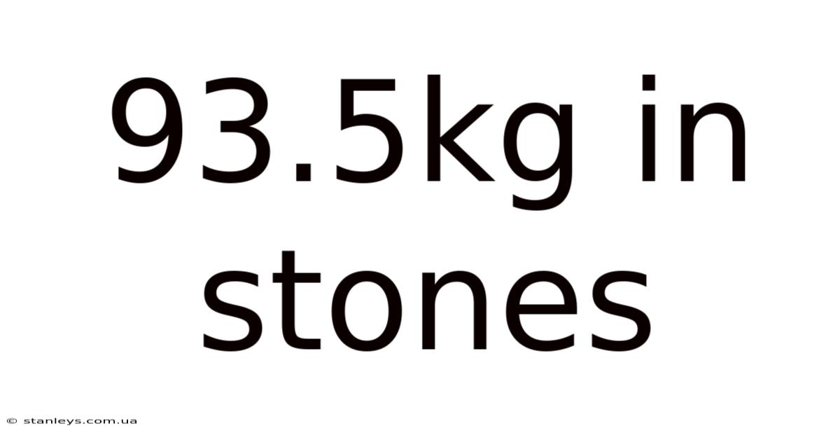 93.5kg In Stones