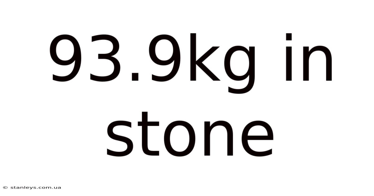 93.9kg In Stone