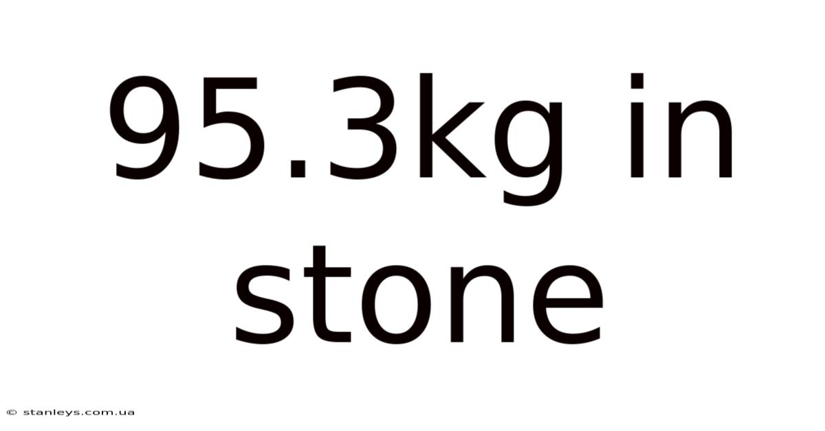 95.3kg In Stone
