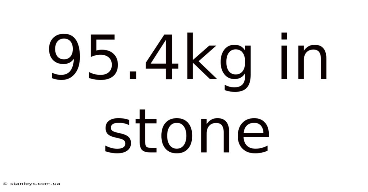 95.4kg In Stone