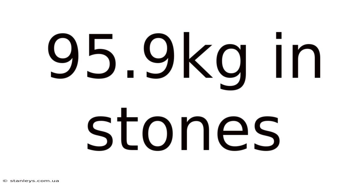 95.9kg In Stones