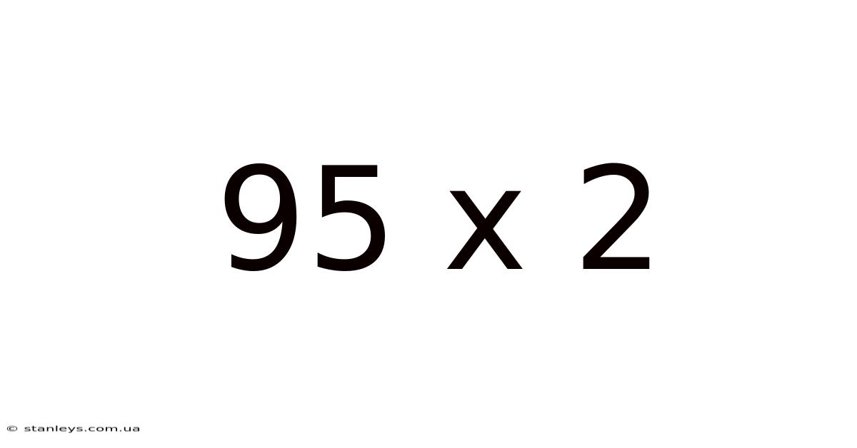 95 X 2