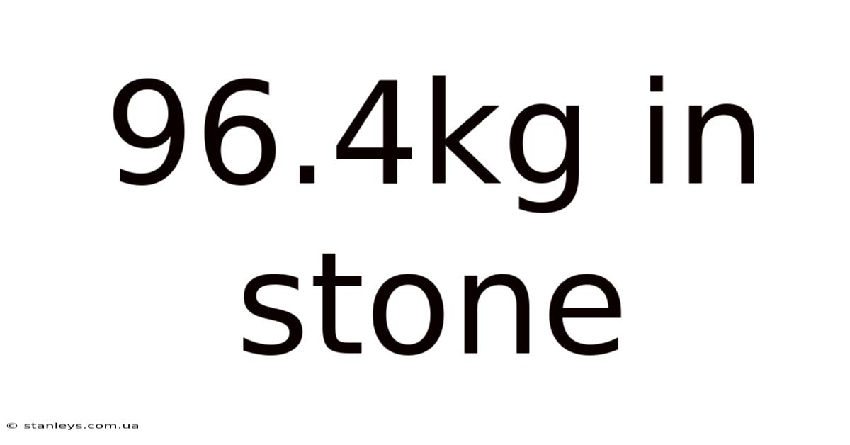 96.4kg In Stone