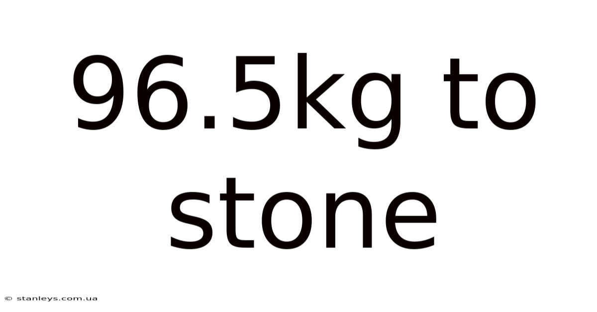 96.5kg To Stone