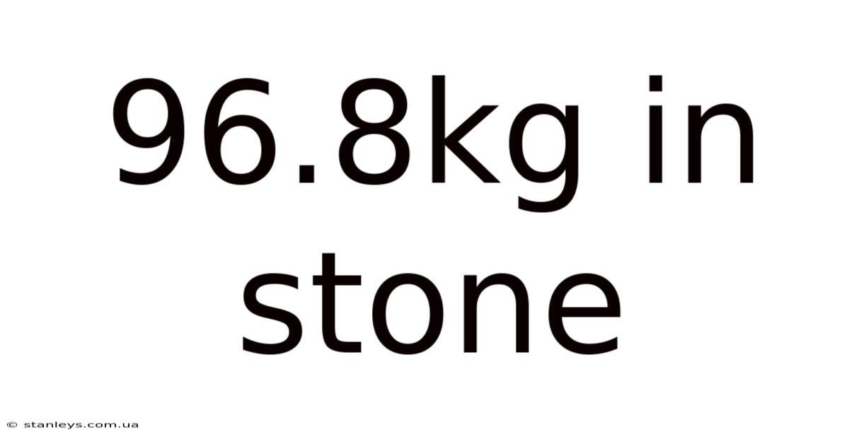 96.8kg In Stone