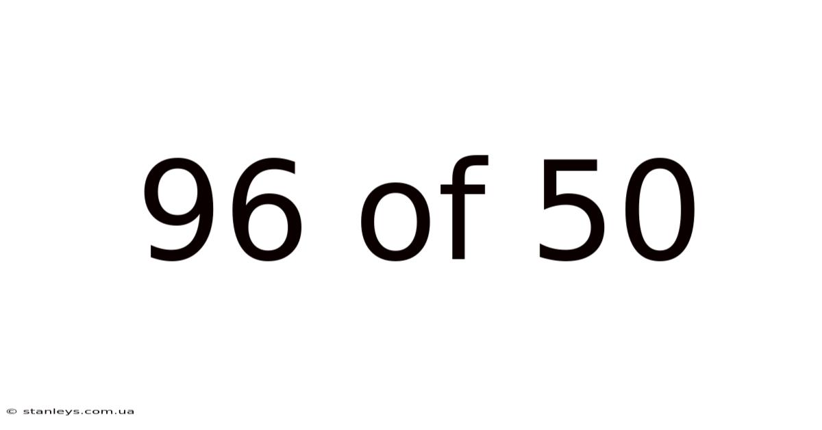 96 Of 50
