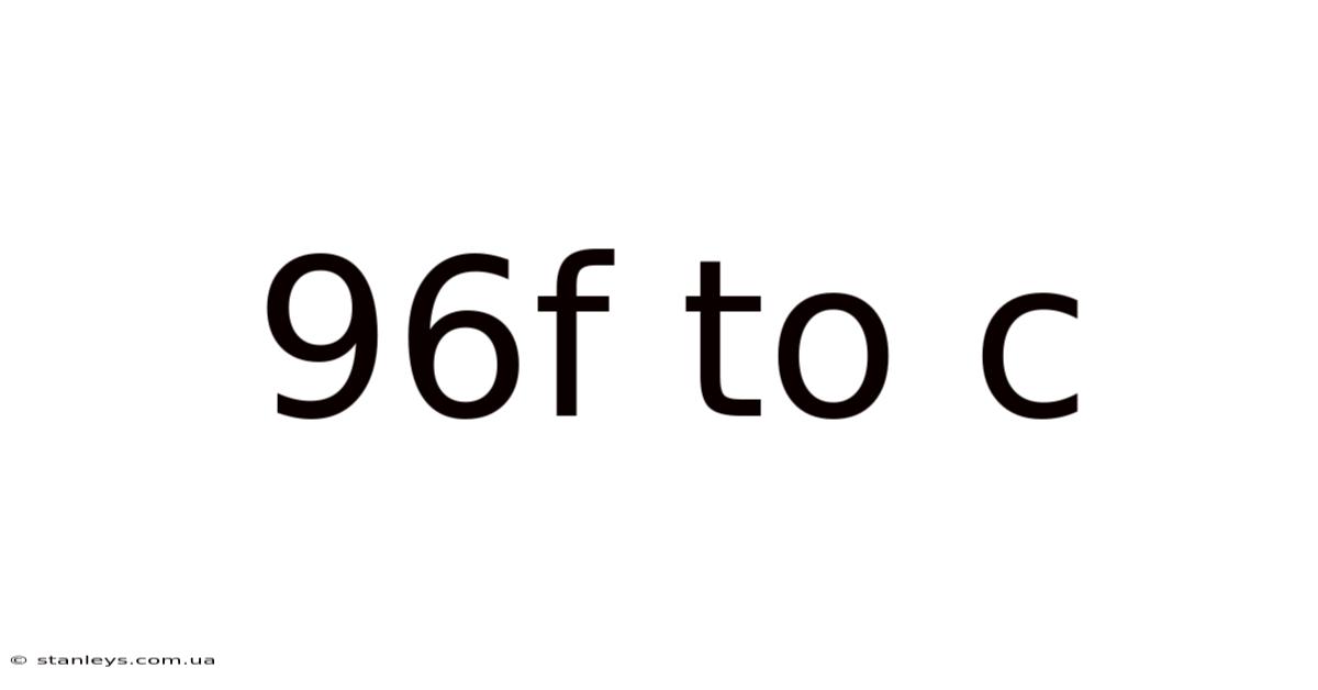 96f To C
