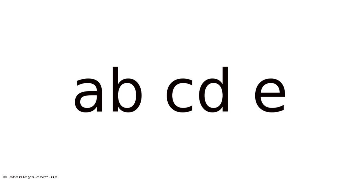 Ab Cd E