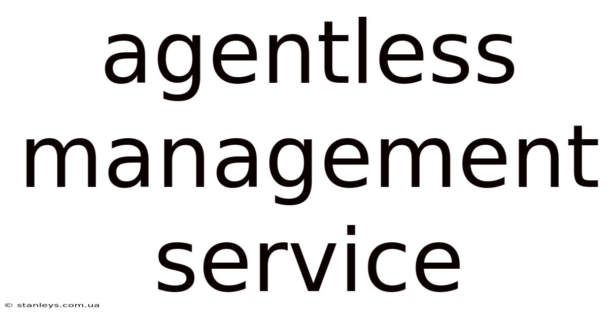 Agentless Management Service