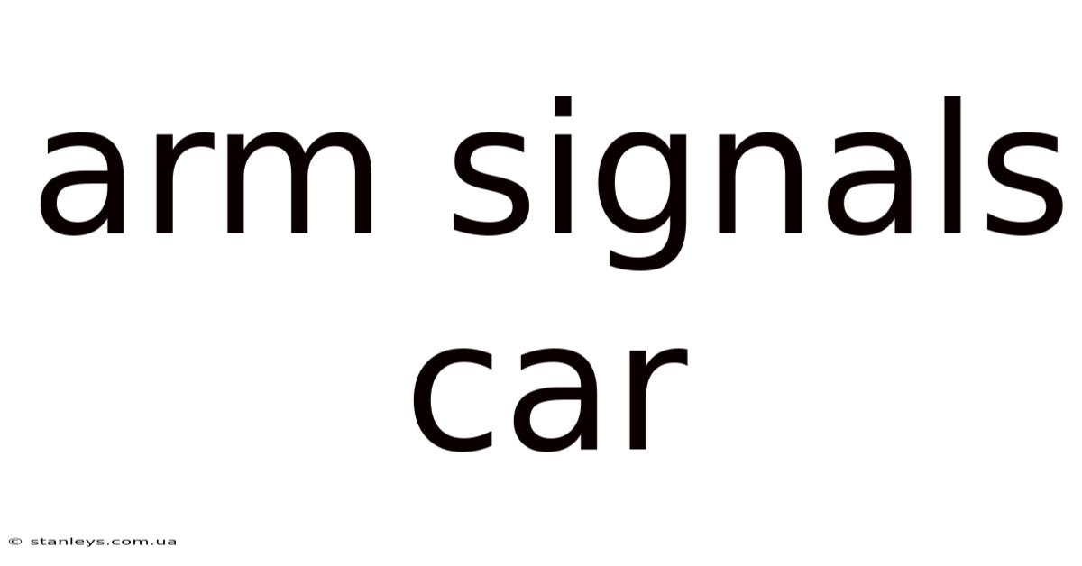 Arm Signals Car