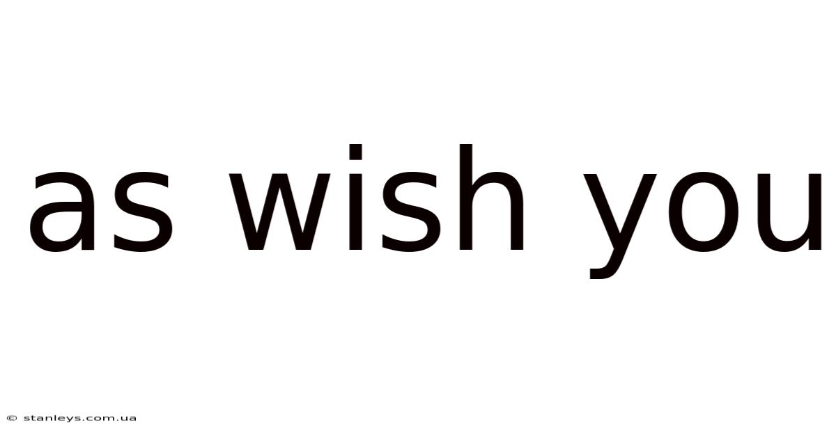 As Wish You