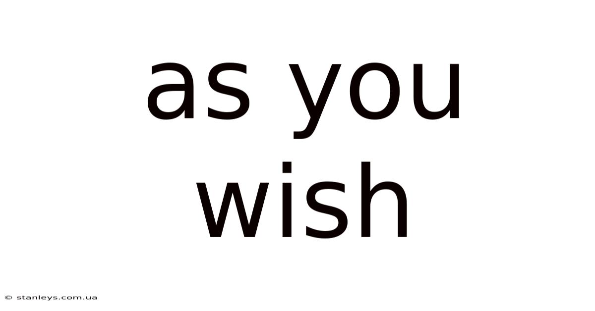 As You Wish