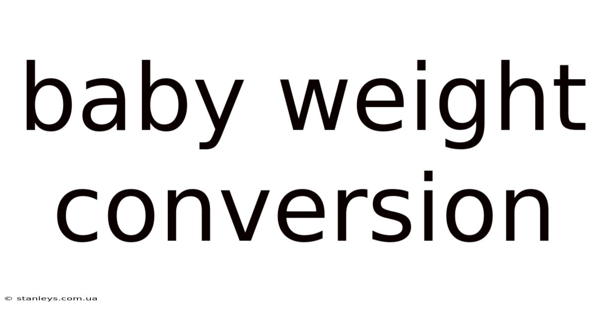 Baby Weight Conversion