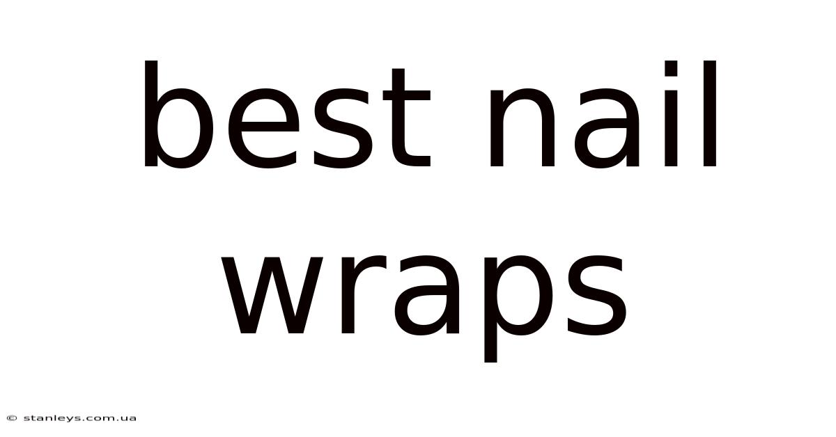 Best Nail Wraps