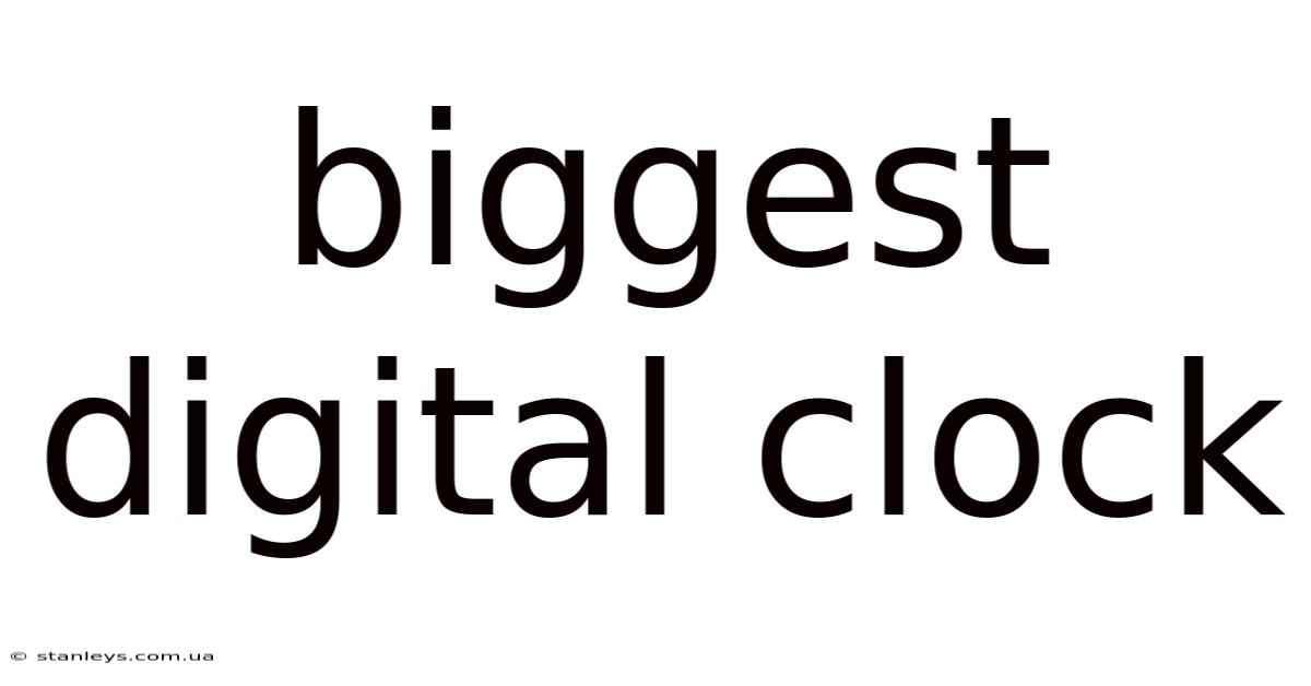 Biggest Digital Clock