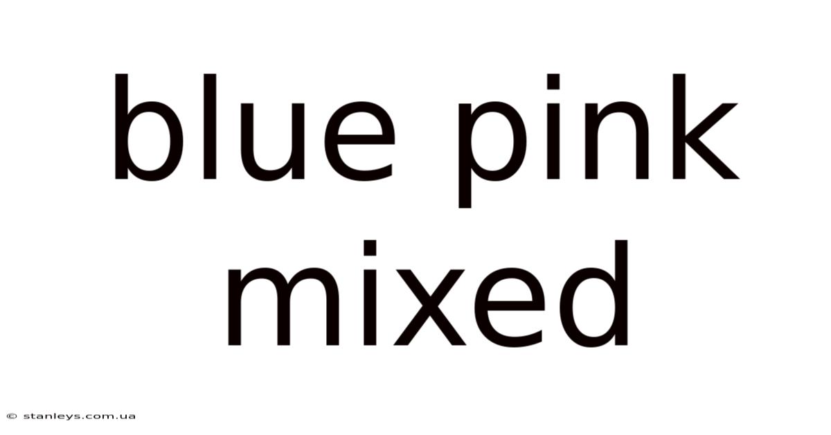 Blue Pink Mixed
