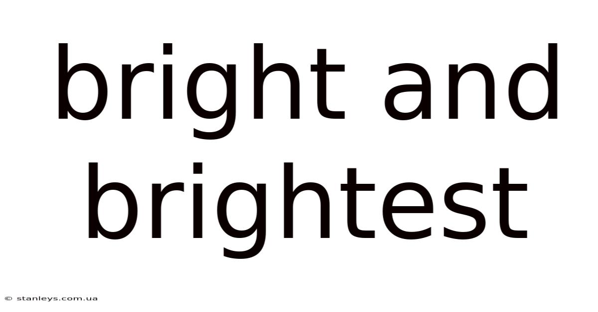 Bright And Brightest