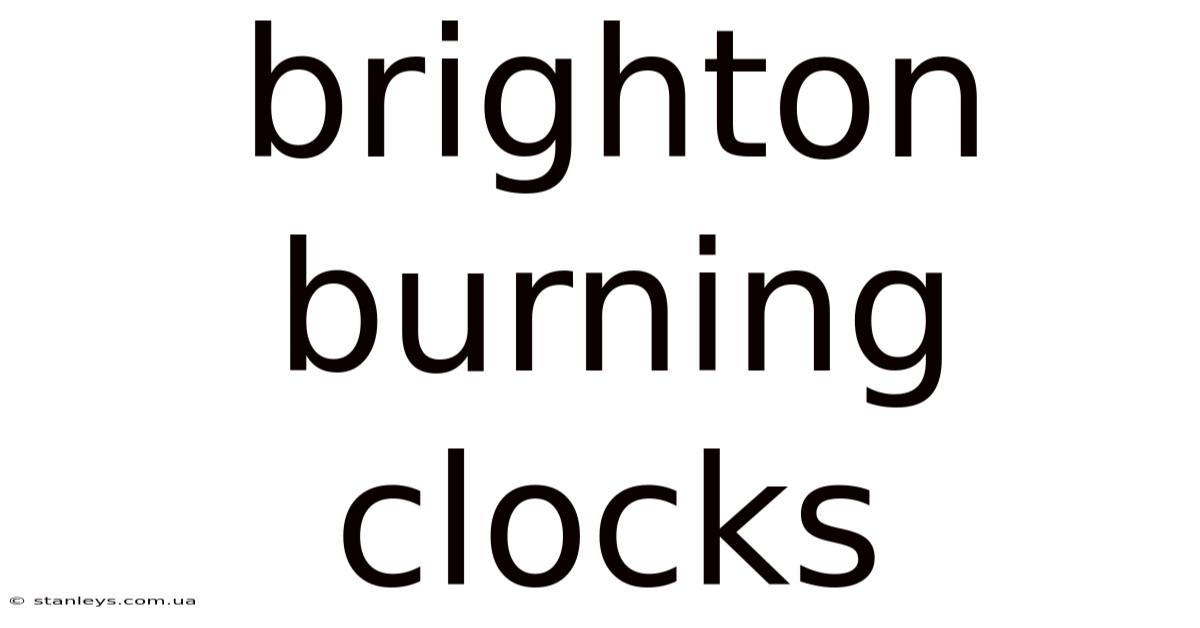 Brighton Burning Clocks