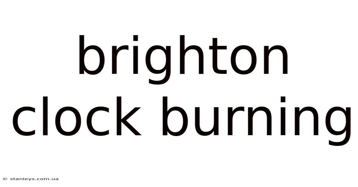 Brighton Clock Burning