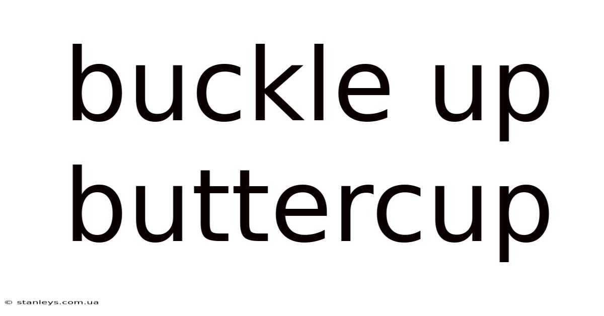 Buckle Up Buttercup