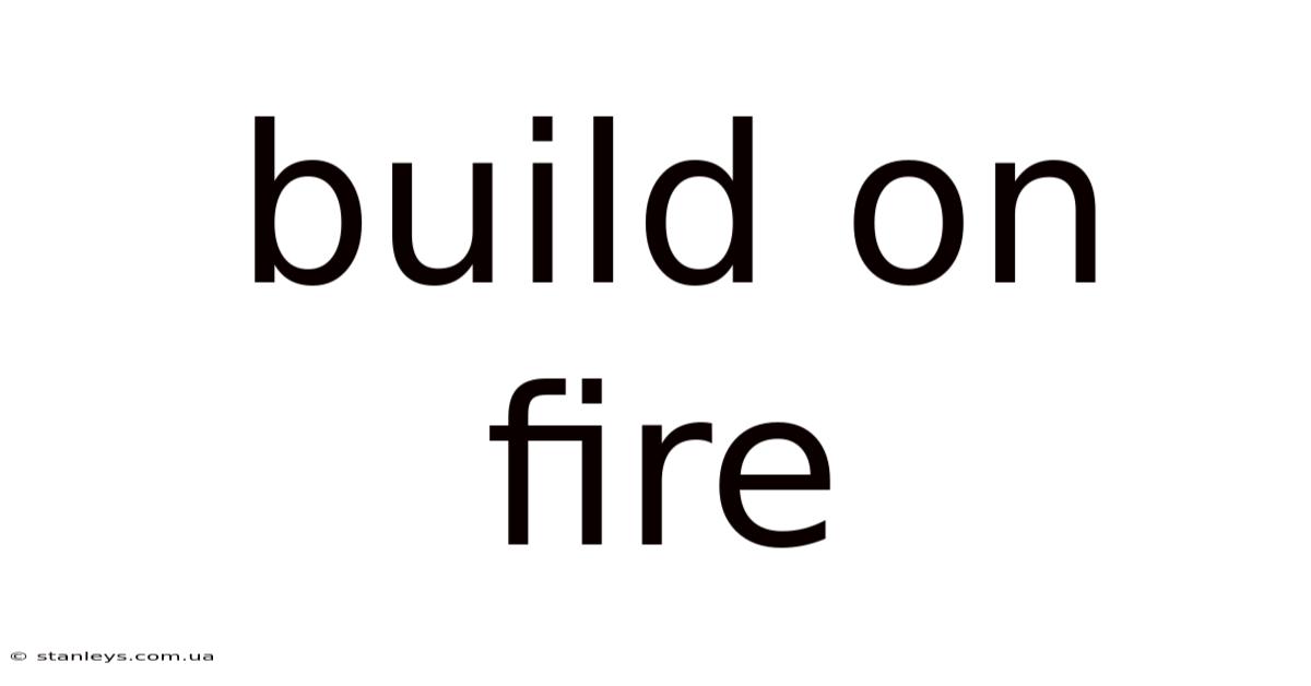 Build On Fire