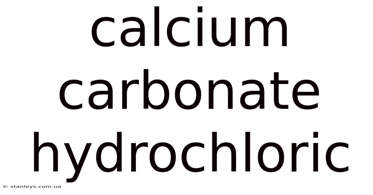 Calcium Carbonate Hydrochloric