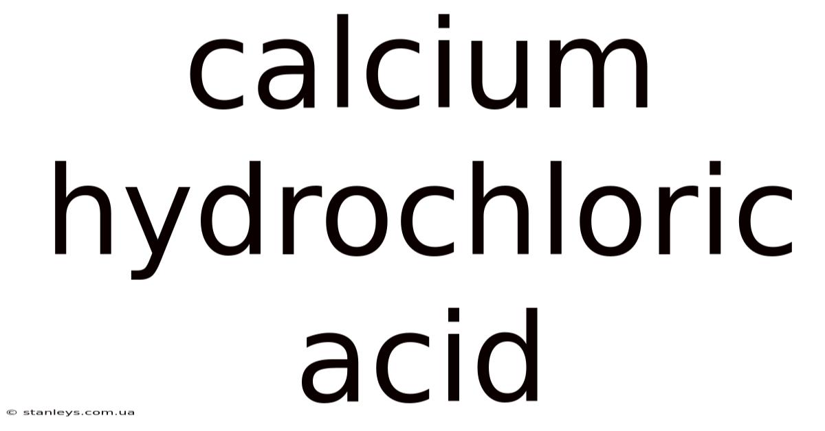 Calcium Hydrochloric Acid