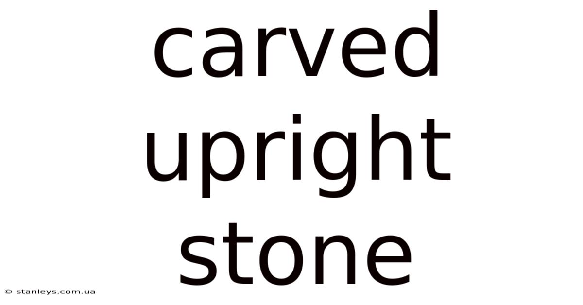 Carved Upright Stone